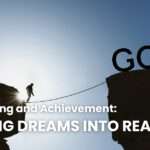Goal Setting and Achievement: Turning Dreams into Reality