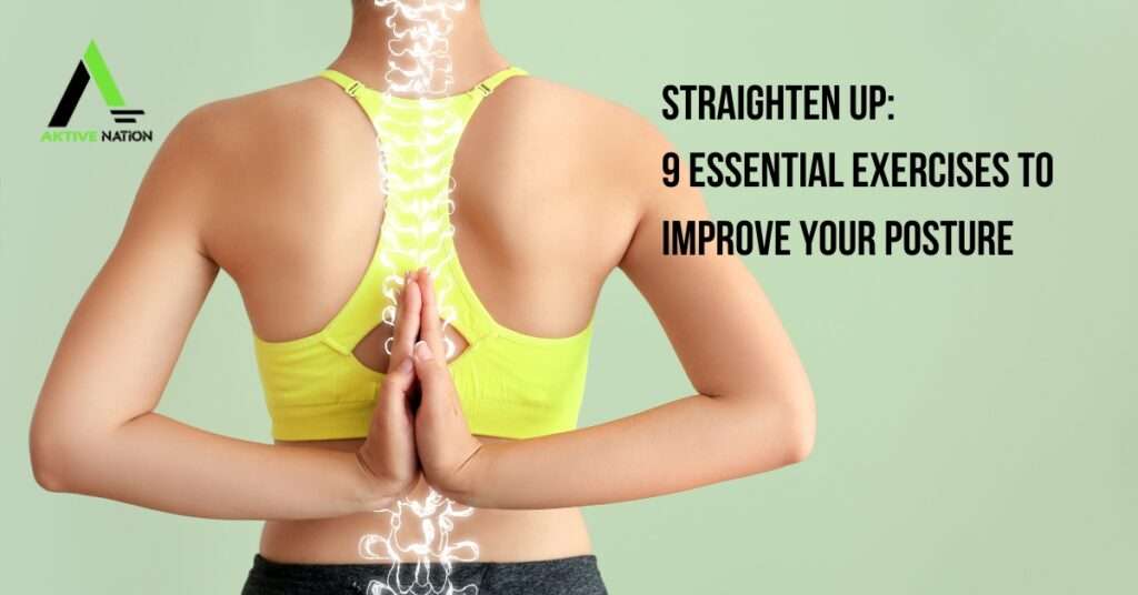 Straighten Up 9 Essential Exercises to Improve Your Posture
